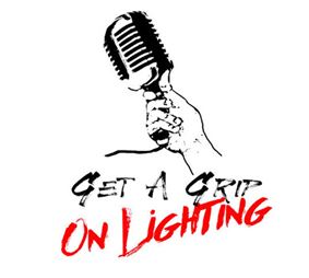 Get a Grip on Lighting Podcast 3