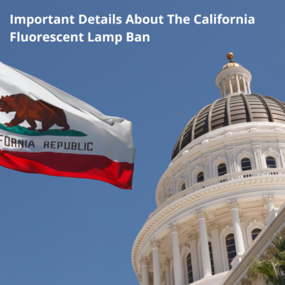 Important Details About The California Fluorescent Lamp Ban
