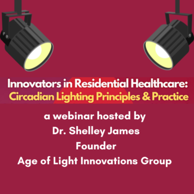 Innovators in Residential Healthcare: Circadian Principles & Practice