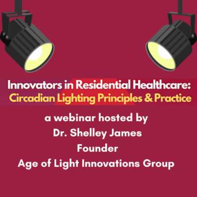 Innovators in Residential Healthcare: Circadian Principles & Practice